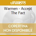 Warmen - Accept The Fact cd musicale di Warmen