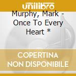 Murphy, Mark - Once To Every Heart * cd