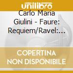 Carlo Maria Giulini - Faure: Requiem/Ravel: Pavane Pour Un cd