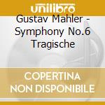 Gustav Mahler - Symphony No.6 Tragische