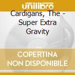 Cardigans, The - Super Extra Gravity cd