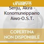 Senju, Akira - Konomuneippaino Aiwo-O.S.T. cd