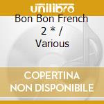 Bon Bon French 2 * / Various cd
