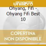 Ohyang, Fifi - Ohyang Fifi Best 10 cd