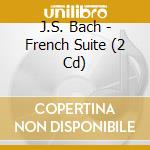 J.S. Bach - French Suite (2 Cd) cd