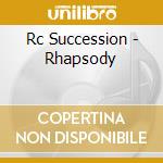 Rc Succession - Rhapsody cd musicale di Rc Succession