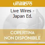 Live Wires - Japan Ed. cd musicale di YELLOWJACKETS