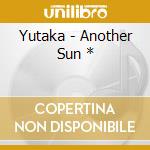 Yutaka - Another Sun * cd