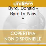 Byrd, Donald - Byrd In Paris * cd