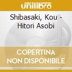 Shibasaki, Kou - Hitori Asobi cd musicale di Shibasaki, Kou