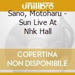 Sano, Motoharu - Sun Live At Nhk Hall cd