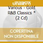 Various - Gold R&B Classics * (2 Cd) cd
