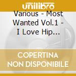 Various - Most Wanted Vol.1 - I Love Hip Hop * cd