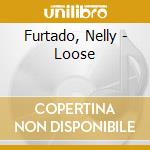 Furtado, Nelly - Loose cd musicale di Furtado, Nelly