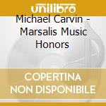 Michael Carvin - Marsalis Music Honors cd musicale di Michael Carvin