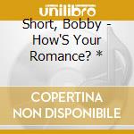 Short, Bobby - How'S Your Romance? * cd