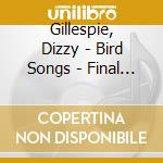 Gillespie, Dizzy - Bird Songs - Final Recordings * cd