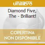 Diamond Five, The - Brilliant! cd