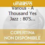 Various - A Thousand Yes Jazz : 80'S Vocal cd