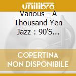 Various - A Thousand Yen Jazz : 90'S Instrumen cd