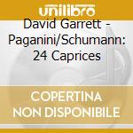 David Garrett - Paganini/Schumann: 24 Caprices cd musicale di David Garrett