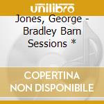 Jones, George - Bradley Barn Sessions * cd
