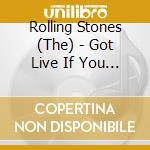 Rolling Stones (The) - Got Live If You Want It cd
