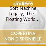 Soft Machine Legacy, The - Floating World Live cd