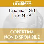 Rihanna - Girl Like Me * cd