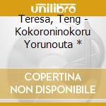 Teresa, Teng - Kokoroninokoru Yorunouta * cd