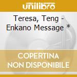 Teresa, Teng - Enkano Message * cd