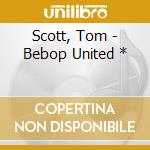 Scott, Tom - Bebop United * cd