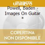 Powell, Baden - Images On Guitar * cd