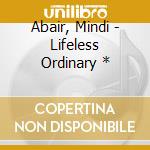 Abair, Mindi - Lifeless Ordinary * cd