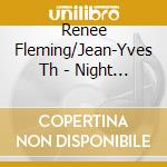 Renee Fleming/Jean-Yves Th - Night Songs cd