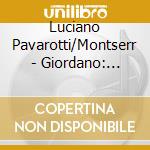 Luciano Pavarotti/Montserr - Giordano: Andrea Chenier (2 Cd) cd
