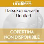 Hatsukoinoarashi - Untitled cd
