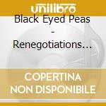 Black Eyed Peas - Renegotiations The Remixies * cd