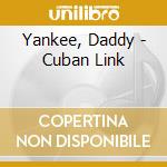 Yankee, Daddy - Cuban Link cd