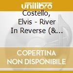 Costello, Elvis - River In Reverse (& Allen Toussa *Int) cd