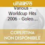 Various - Worldcup Hits 2006 - Goleo Vi Pres * cd