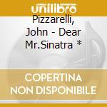 Pizzarelli, John - Dear Mr.Sinatra * cd