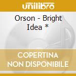 Orson - Bright Idea * cd