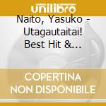 Naito, Yasuko - Utagautaitai! Best Hit & Karaoke cd