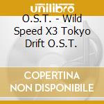 O.S.T. - Wild Speed X3 Tokyo Drift O.S.T. cd