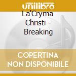 La'Cryma Christi - Breaking cd