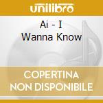 Ai - I Wanna Know cd