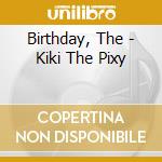 Birthday, The - Kiki The Pixy cd