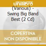 (Various) - Swing Big Band Best (2 Cd) cd