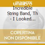 Incredible String Band, Th - I Looked Up cd